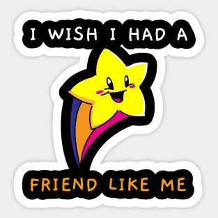 I Wish I Had A Friend Like Me Sticker